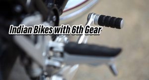 bikes with 6th Gear