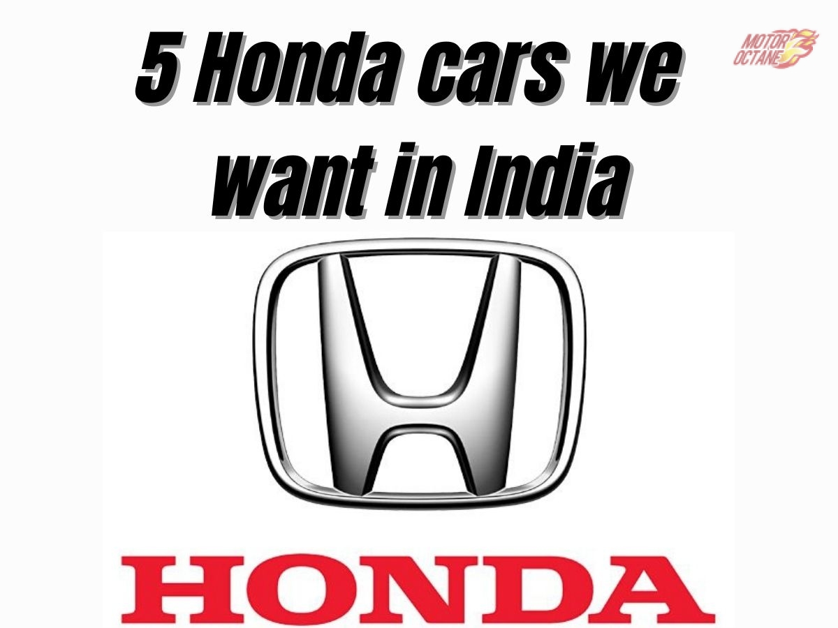 5 Honda cars we want in India