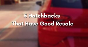 Hatch backs with Good resale