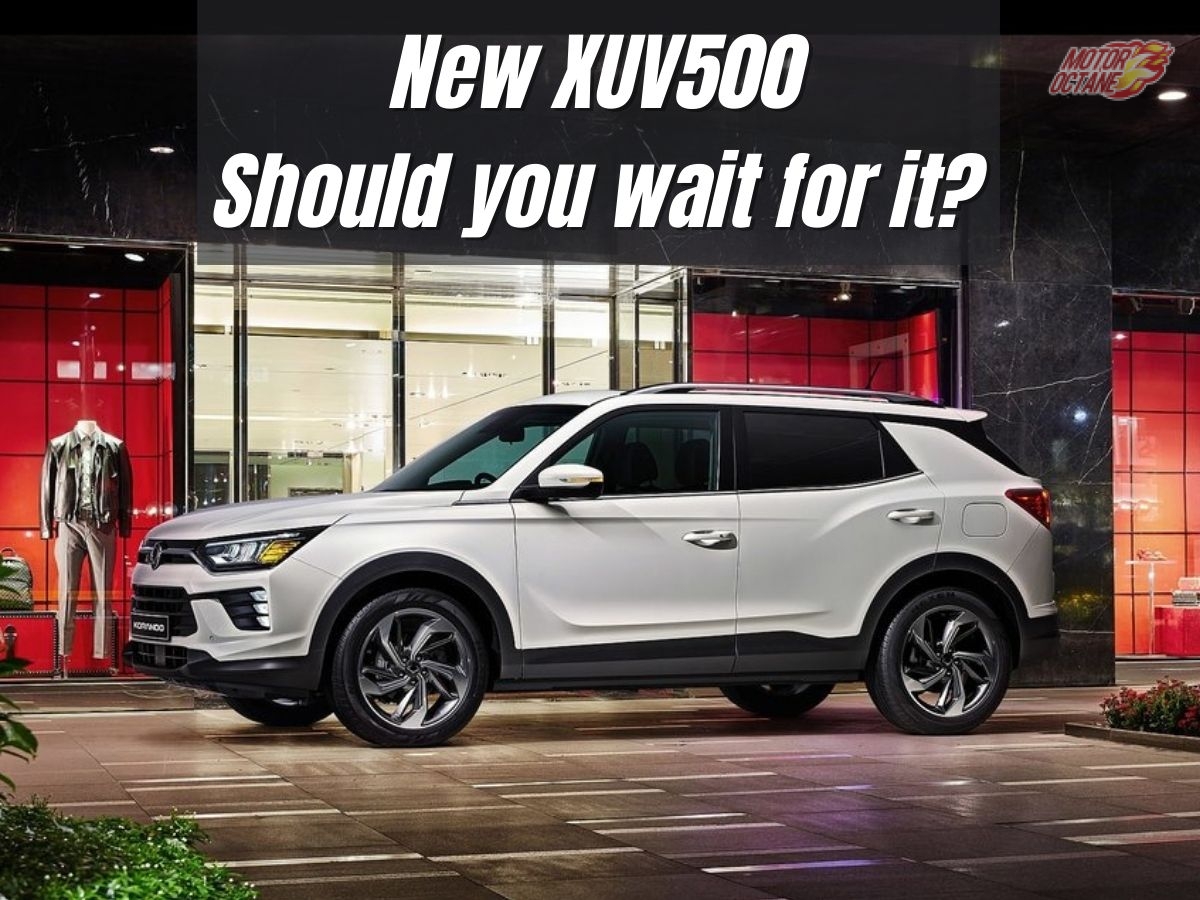 New XUV500 Should you wait for it?
