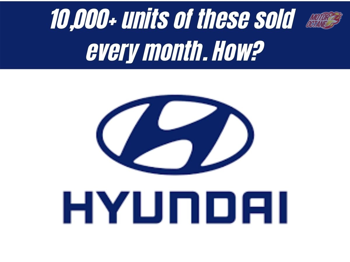 The 3 Hyundais that sell 10000 plus units per month