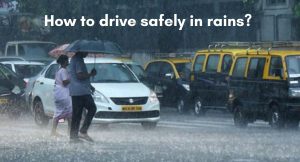 Drive safe in rains