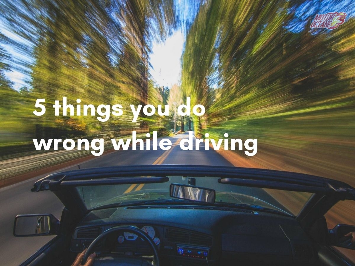 5 things you do wrong while driving