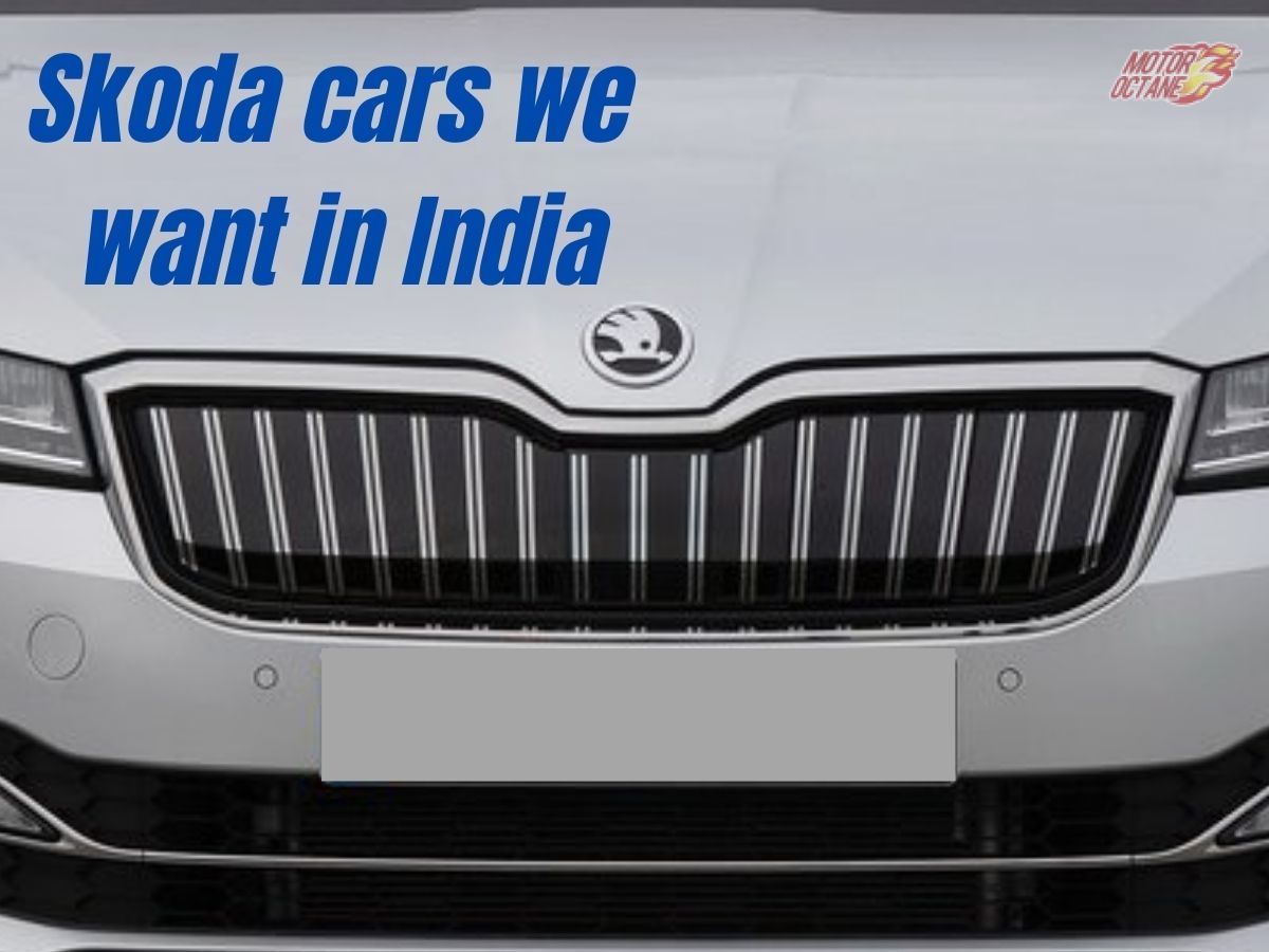 Skoda cars we want in India