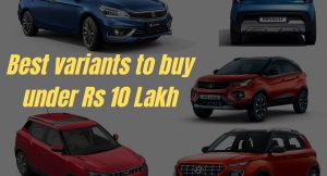 Best variants to buy under Rs 10 Lakh