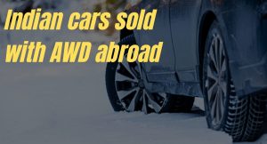 Indian cars that are AWD in foreign markets
