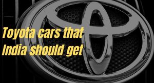 5 Toyota cars that India should get!