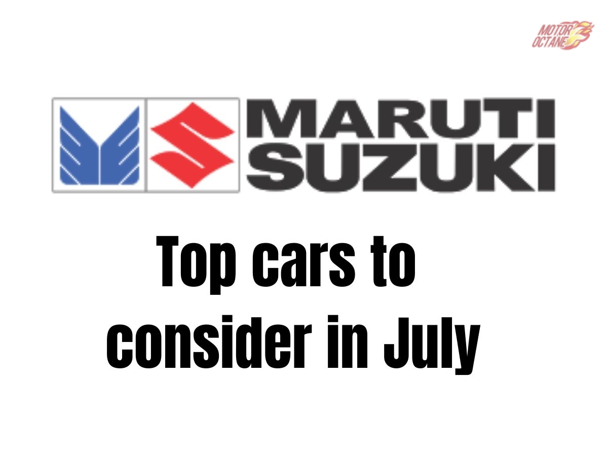 Top 5 Maruti cars to consider in July