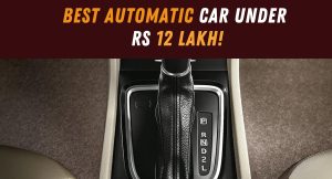 best automatic cars under Rs 12 lakh